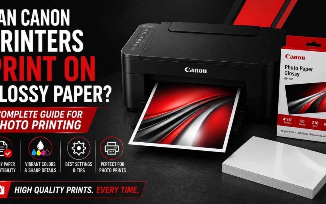 Can Canon Printers Print on Glossy Paper? Complete Guide for Photo Printing (2026)