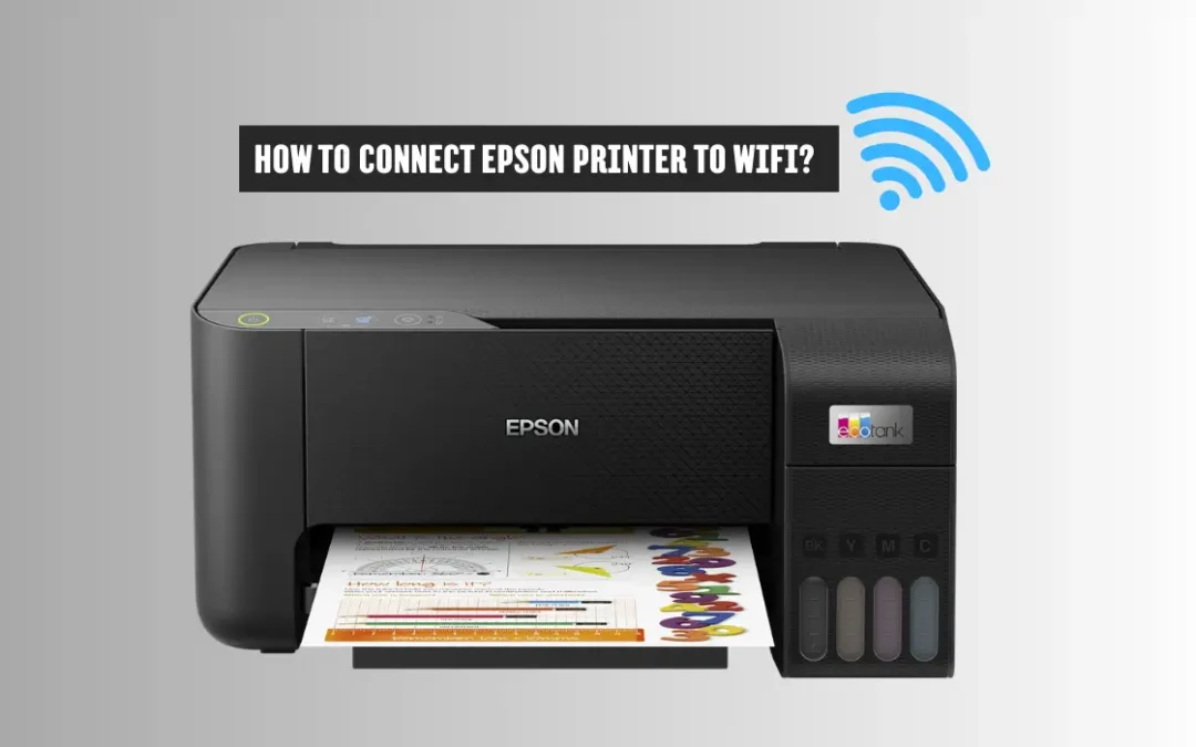 How to Connect Epson Printer to WiFi? Quick Easy Setup Steps!